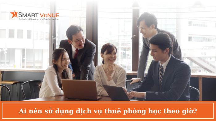 Ai nen su dung dich vu thue phong hoc theo gio Ai nên sử dụng dịch vụ thuê phòng học theo giờ