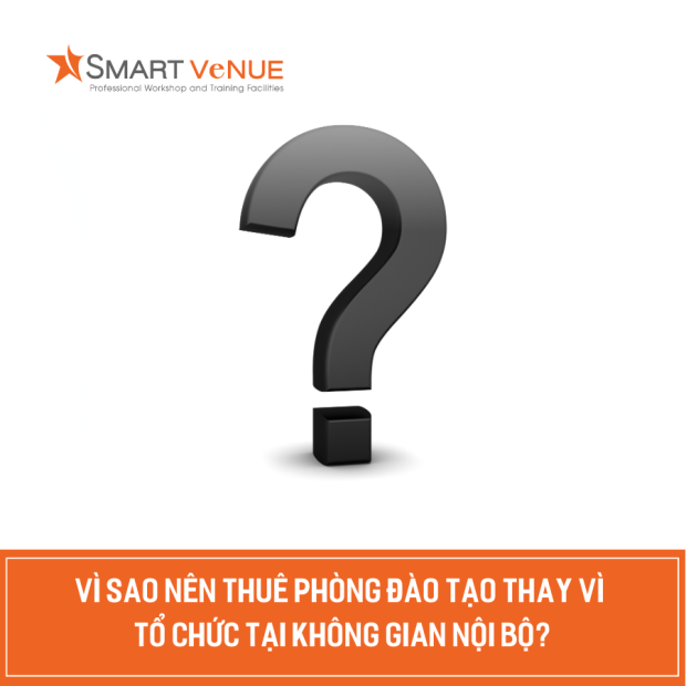 Vì sao nên thuê phòng đào tạo thay vì tổ chức tại không gian nội bộ?